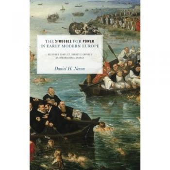 The Struggle for Power in Early Modern Europe: Religious Conflict and Dynastic Empires (Princeton Studies in International History and Politics)