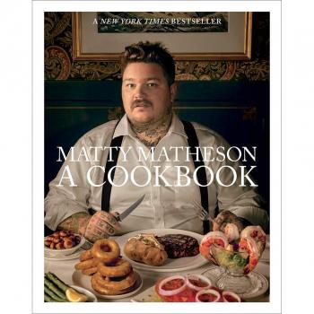 Matty Matheson: A Cookbook