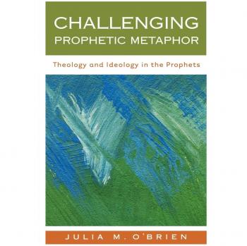 Challenging Prophetic Metaphor: Theology and Ideology in the Prophets - Academic Book