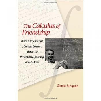 The Calculus of Friendship: What a Teacher and a Student Learned about Life while Corresponding about Math