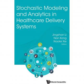 Stochastic Healthcare Delivery Systems Modeling and Analytics
