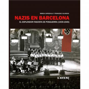 Nazis en Barcelona: El esplendor fascista de posguerra - Francesc Vilanova