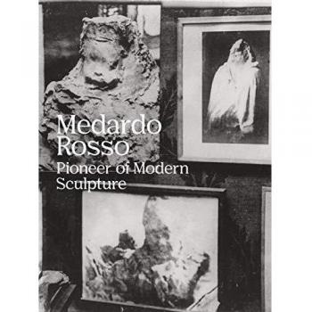 Medardo Rosso: Pioneer of Modern Sculpture