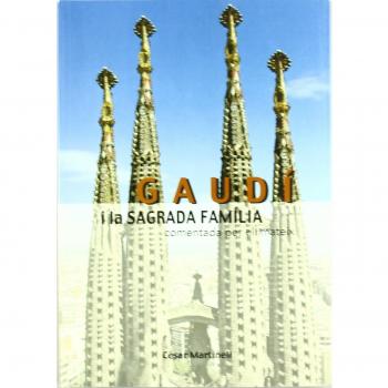 Gaudí i la Sagrada Família comentada per ell mateix - Martinell