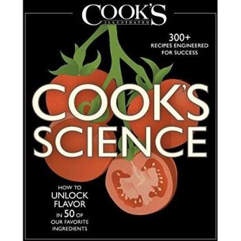 Cook's Science: How to Unlock Flavor in 50 of Our Favorite Ingredients