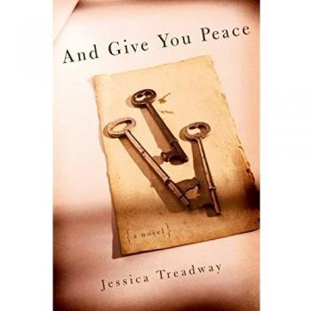 And Give You Peace: A Novel by Jessica Treadway