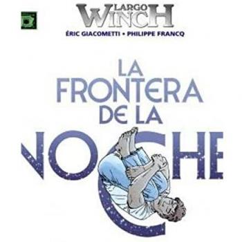 LARGO WINCH 23. LA FRONTERA DE LA NOCHE