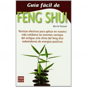 Guía fácil de feng shui: Un enfoque moderno y personalizado para lograr la armonía en nuestro entorno con el ancestral arte del feng shui