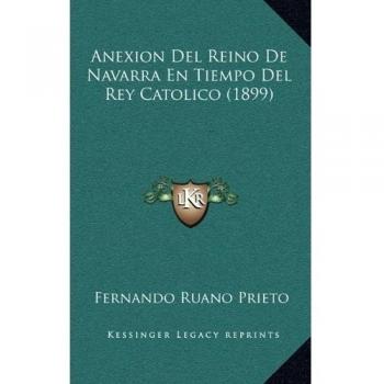 Anexion del Reino de Navarra En Tiempo del Rey Catolico