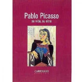 Pablo Picasso. Su Vida, Su Obra