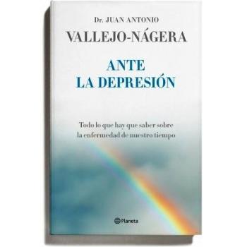 Ante la depresión: Todo lo que hay que saber sobre la enfermedad de nuestro tiempo - Vallejo Najera Juan Antonio Dr