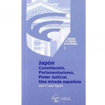 JAPON : CONSTITUCION, PARLAMENTARISMO, PODER JUDICIAL : UNA MIRADA ESPAÑOLA