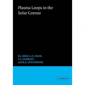 Bucles de Plasma en la Corona Solar (Serie de Astrofísica de Cambridge, Volumen 18)