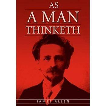 As A Man Thinketh: Classic Law of Attraction Book by James Allen