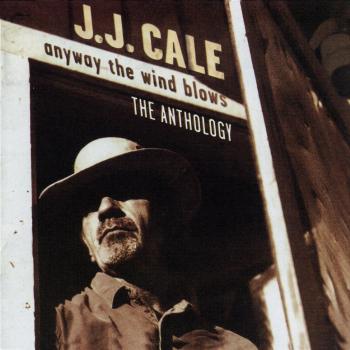 Anyway the Wind Blows-the Anthology - CALE, J.J.