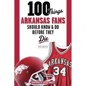 100 Essential Arkansas Fan Experiences: A Guide to Must-Know Facts & Activities Before You Die