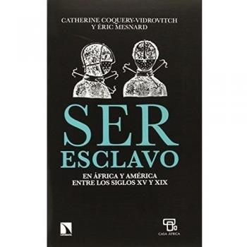 Ser Esclavo En África Y América Entre Los Siglos XV Y XIX