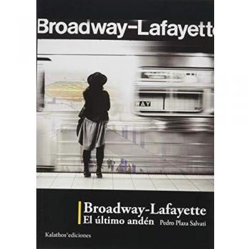 Broadway-Lefayette. El Último ANDÉN - Pedro Plaza Salvati