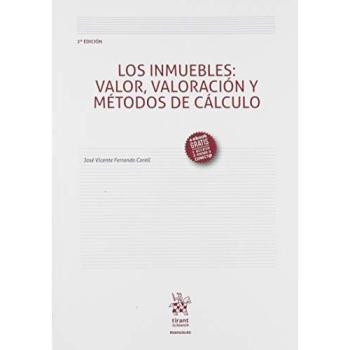 Los Inmuebles: Valor, Valoración y Métodos De Cálculo 2ª Edición 2019