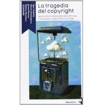 La Tragedia Del Copyright. Bien Común, Propiedad Intelectual Y Crisis De La Industria Cultural - Igor Y Otros Sádaba