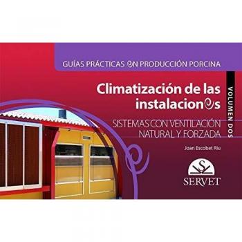Guías prácticas en producción porcina. Climatización de las instalaciones. Volumen II: Sistemas con ventilación natural y forzada - Libros de veterinaria - Editorial Servet