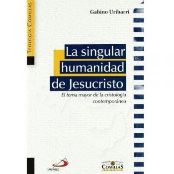 La singular humanidad de Jesucristo: El tema mayor de la cristología contemporánea: 9