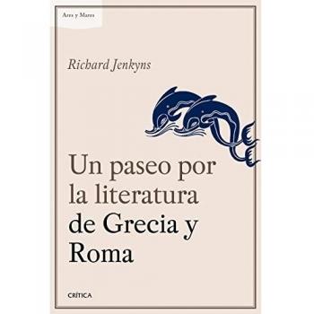Un paseo por la literatura de Grecia y Roma - Richard Jenkyns