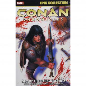 Conan Chronicles Epic Collection: Out Of The Darksome Hills