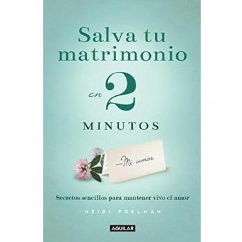Salva tu matrimonio en 2 minutos / The 2 Minute Marriage Project: Secretos Sencillos Para Mantener Vivo El Amor