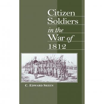 Citizen Soldiers in the War of 1812: A Comprehensive Historical Analysis