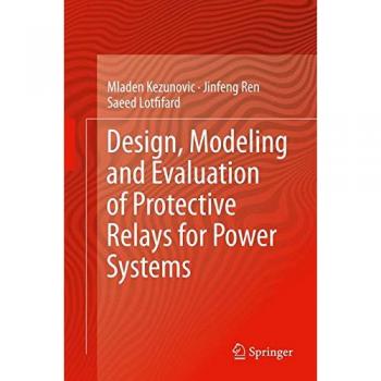 Power System Protective Relay Design and Evaluation Guide