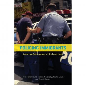 Policing Immigrants: Local Law Enforcement on the Front Lines