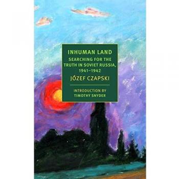 Inhuman Land: Searching for the Truth in Soviet Russia, 1941-1942