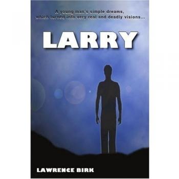 Larry: Los sueños simples de un joven que se convirtieron en visiones muy reales y mortales... (edición en rústica)