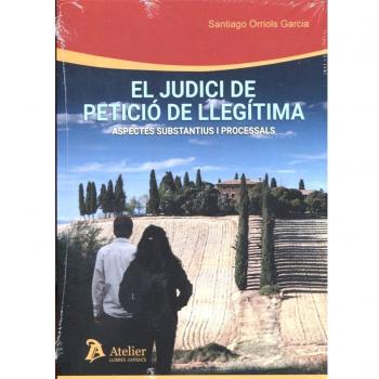 El judici de petició de llegítima.: Aspectes substantius i processals