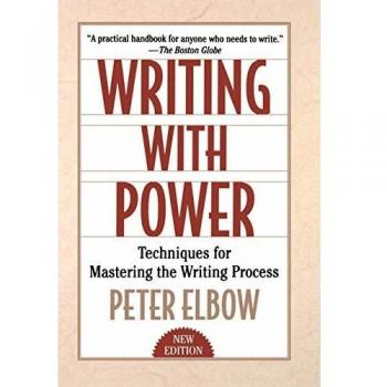 Writing with Power: Techniques for Mastering the Writing Process