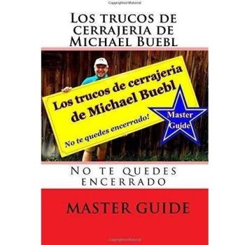 Los trucos de cerrajeria de Michael Buebl: No te quedes encerrado - Master Guide