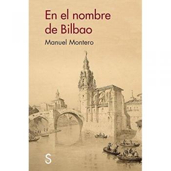 En el nombre de Bilbao - Manuel Montero