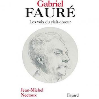 Gabriel Fauré: Les voies de clair-obscur