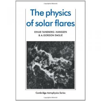 La Física de las Llamas Solares (Astrofísica de Cambridge, Volumen 14)