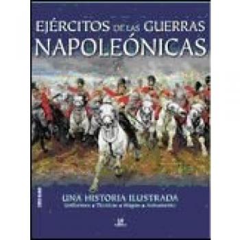 Ejércitos de las Guerras Napoleónicas: Una Historia Ilustrada