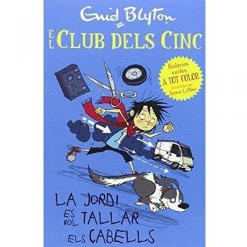 El Club Dels Cinc: La Jordi Es Vol Tallar Els Cabells, Históries Curtes a Tot Color