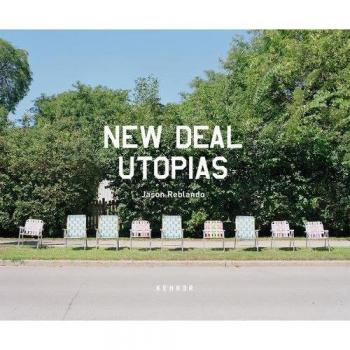 New Deal Utopias: Photographic Exploration of American Architectural Ideals