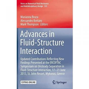 Advances in Fluid-Structure Interaction: Updated contributions reflecting new findings presented at the ERCOFTAC Symposium on Unsteady Separation in ... Fluid Mechanics and Multidisciplinary Design)
