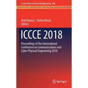 ICCCE 2018: Proceedings of the International Conference on Communications and Cyber Physical Engineering 2018