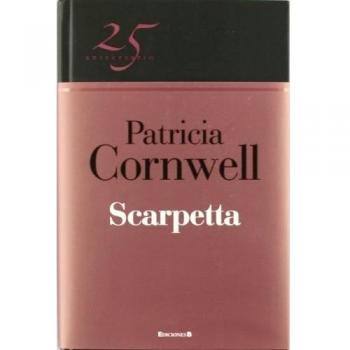 SCARPETTA: 16º VOLUMEN: SERIE KAY SCARPETTA - Patricia D. Cornwell