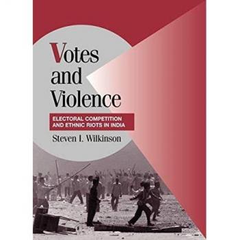 Votes and Violence: Electoral Competition and Ethnic Riots in India - Cambridge Studies in Comparative Politics (Paperback Edition)