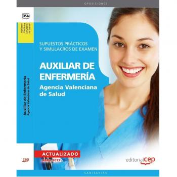 Auxiliar de Enfermería Agencia Valenciana de Salud. Supuestos Prácticos y Simulacros de Examen
