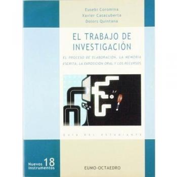 El trabajo de investigacin: El proceso de elaboración, la memoria escrita, la exposición oral y los recursos: 18