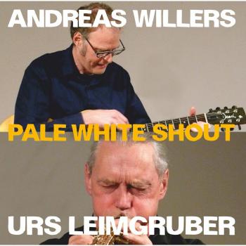 Pale White Shout / Leimgruber - Willers